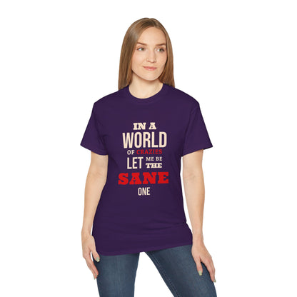 Sane One In A World of Crazies Comedic T-Shirt