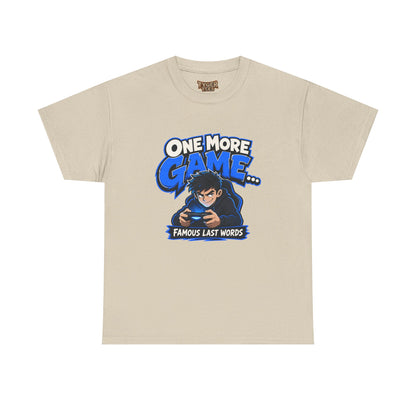 Gamer Tee — "One More Game... Famous Last Words" Graphic T-Shirt