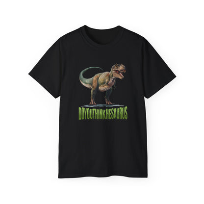Funny DoYouThinkHeSaurus Dinosaur Cotton Tee