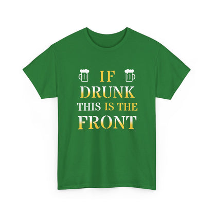 Funny Drinking T‑Shirt — "If Drunk This Is The Front" Party Tee