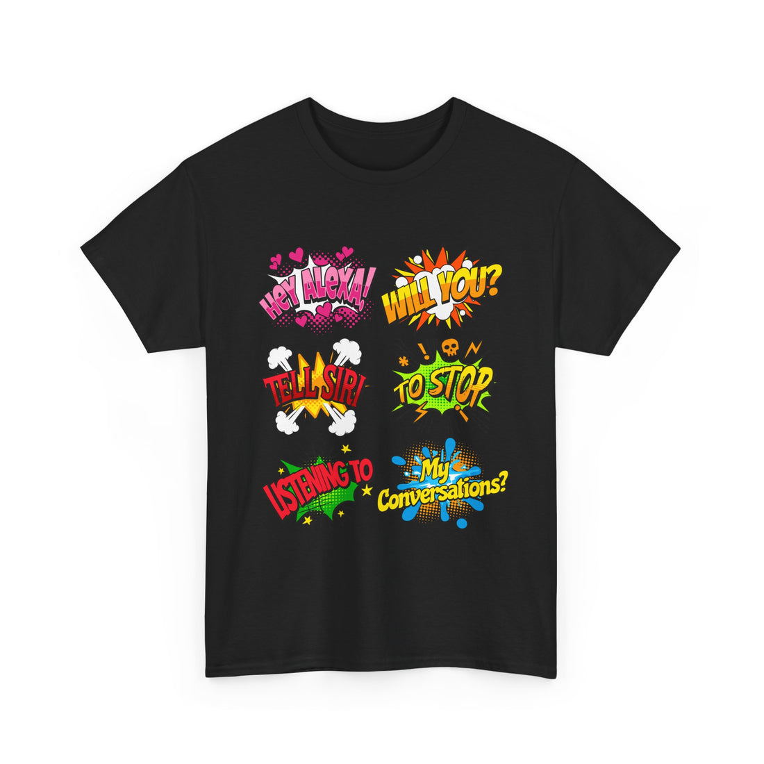 Graphic Tee — Comic Pop Speech Bubble Design (“Hey Alexa! Will You? Tell Siri To Stop Listening To My Conversations”)