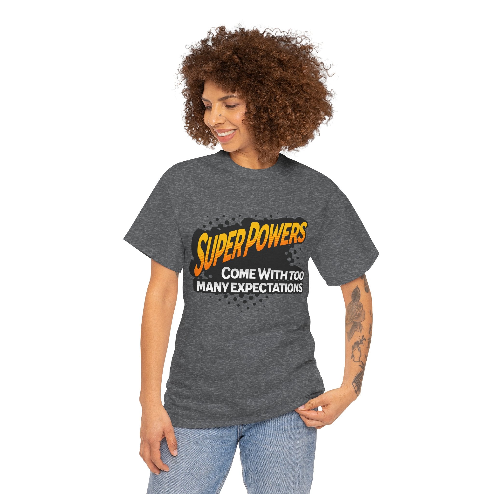 Superpowers Come With Too Many Expectations - Superhero Tee