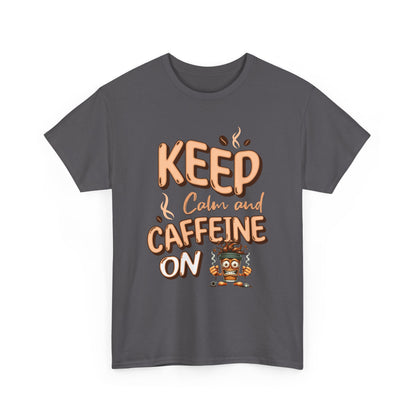 Keep Calm And Caffeine On – Funny Coffee Lover T-Shirt