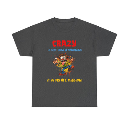 Crazy Is Not Just A Warning T‑Shirt — Funny Cartoon Manic Mission Tee