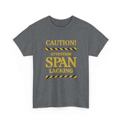 Caution! Attention Span Lacking T-Shirt — Funny Sarcastic Graphic Tee