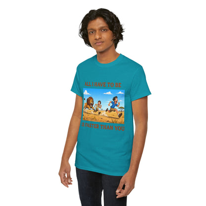All I Have To Be Is Faster Than You – Funny Survival Humor T-Shirt