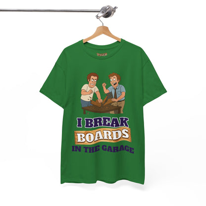 I Break Boards in the Garage T-Shirt — Funny Step Brothers Inspired Tee