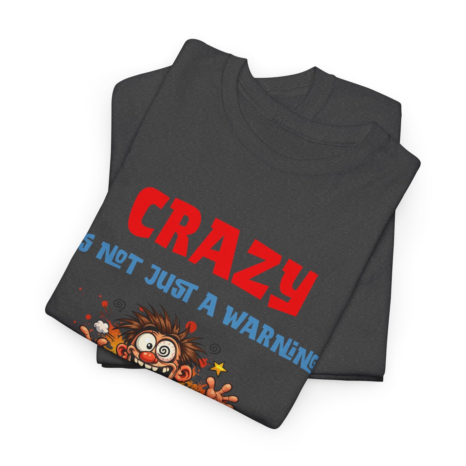 Crazy Is Not Just A Warning T‑Shirt — Funny Cartoon Manic Mission Tee