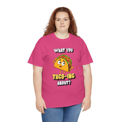 Taco Tee — "What You Taco-ing About?" Funny Food Graphic Shirt