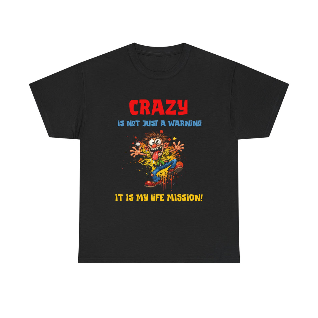 Crazy Is Not Just A Warning T‑Shirt — Funny Cartoon Manic Mission Tee