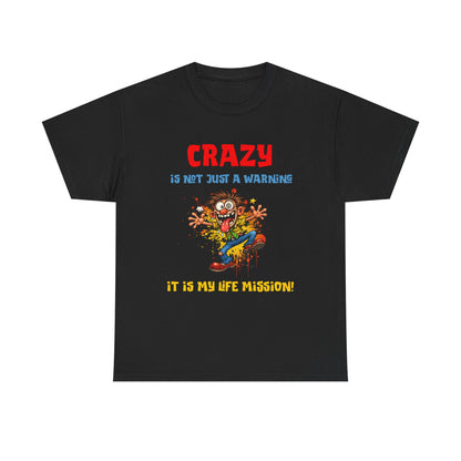 Crazy Is Not Just A Warning T‑Shirt — Funny Cartoon Manic Mission Tee
