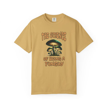 The Science Of Being A Funguy Humor T-shirt
