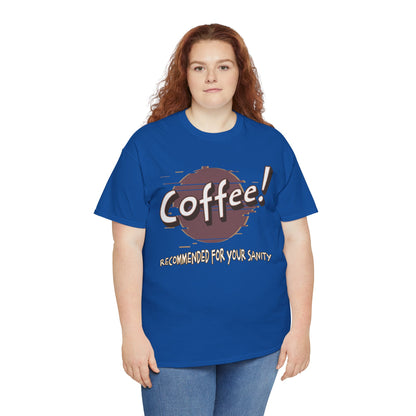 Coffee! Recommended For Your Sanity – Funny Coffee Lover T-Shirt