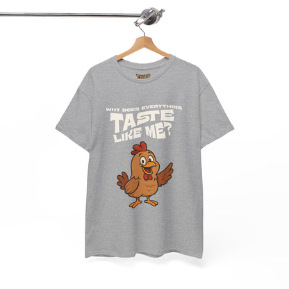 Why Does Everything Taste Like Me - Funny Chicken Tee