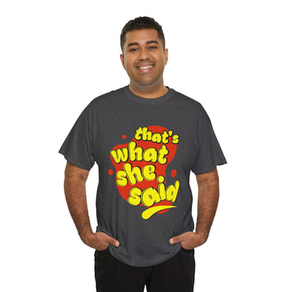 That’s What She Said T-Shirt — Retro Yellow &amp; Red Graphic Tee