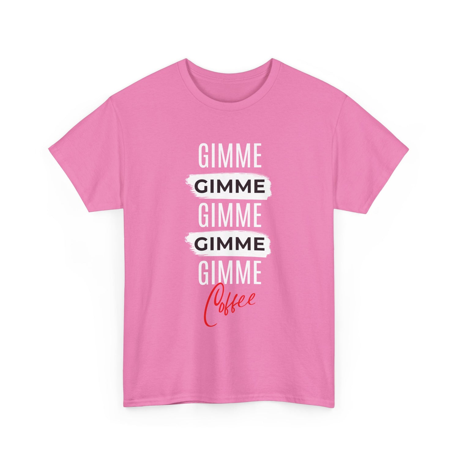Gimme Gimme Gimme Coffee Tee — Funny Coffee Lover T-Shirt