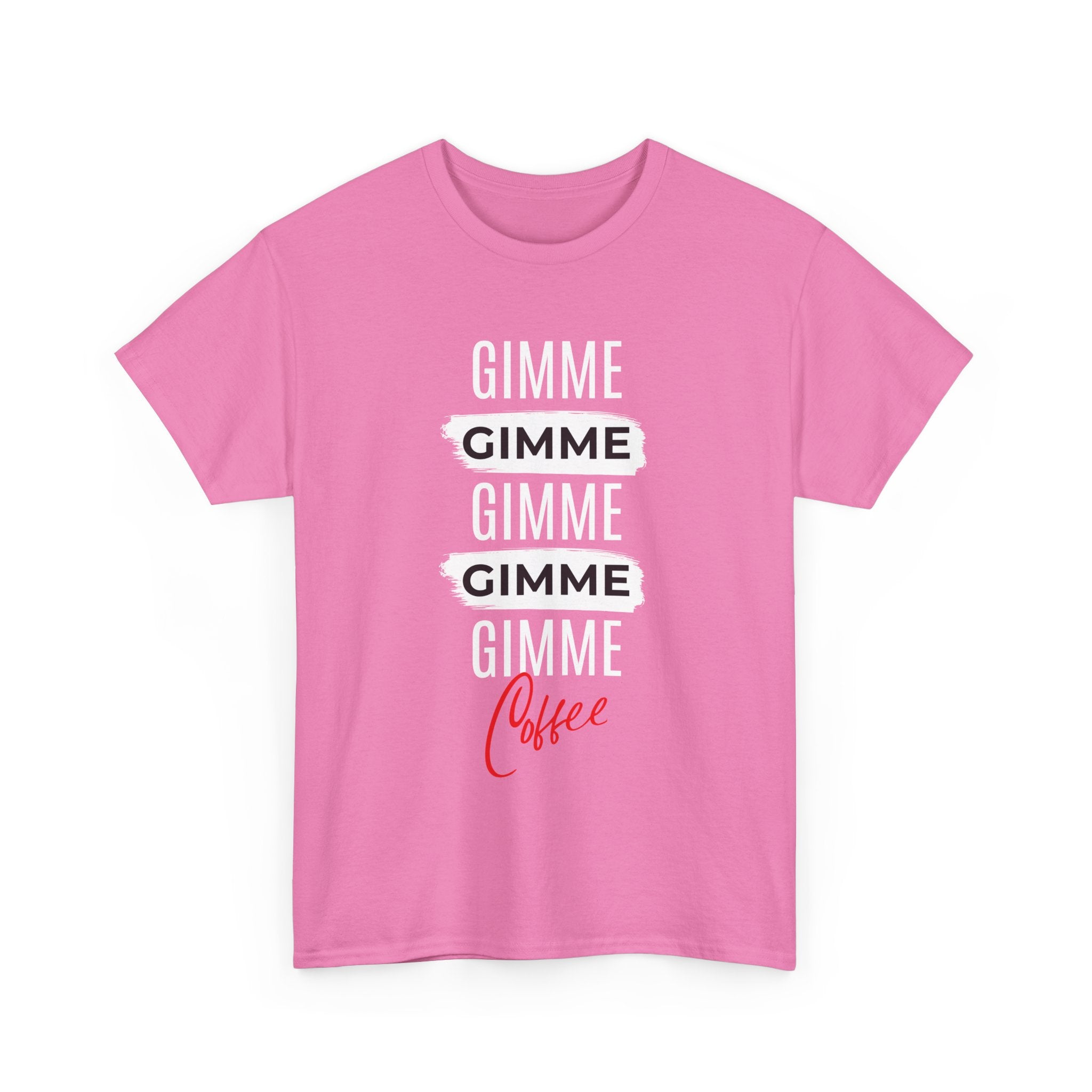 Gimme Gimme Gimme Coffee Tee — Funny Coffee Lover T-Shirt