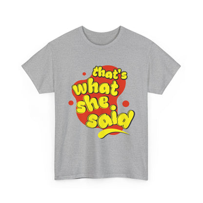 That’s What She Said T-Shirt — Retro Yellow &amp; Red Graphic Tee