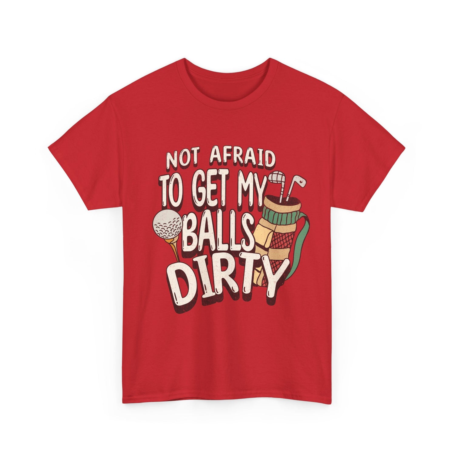 Not Afraid To Get My Balls Dirty Funny Golf Tee