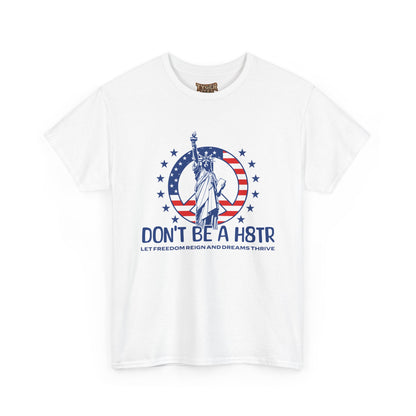 Don’t Be a H8TR Tee — Patriotic Statue of Liberty Graphic T-Shirt