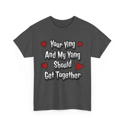 Ying Yang Couples T-Shirt — "Your Ying And My Yang Should Get Together" Heart Graphic Tee