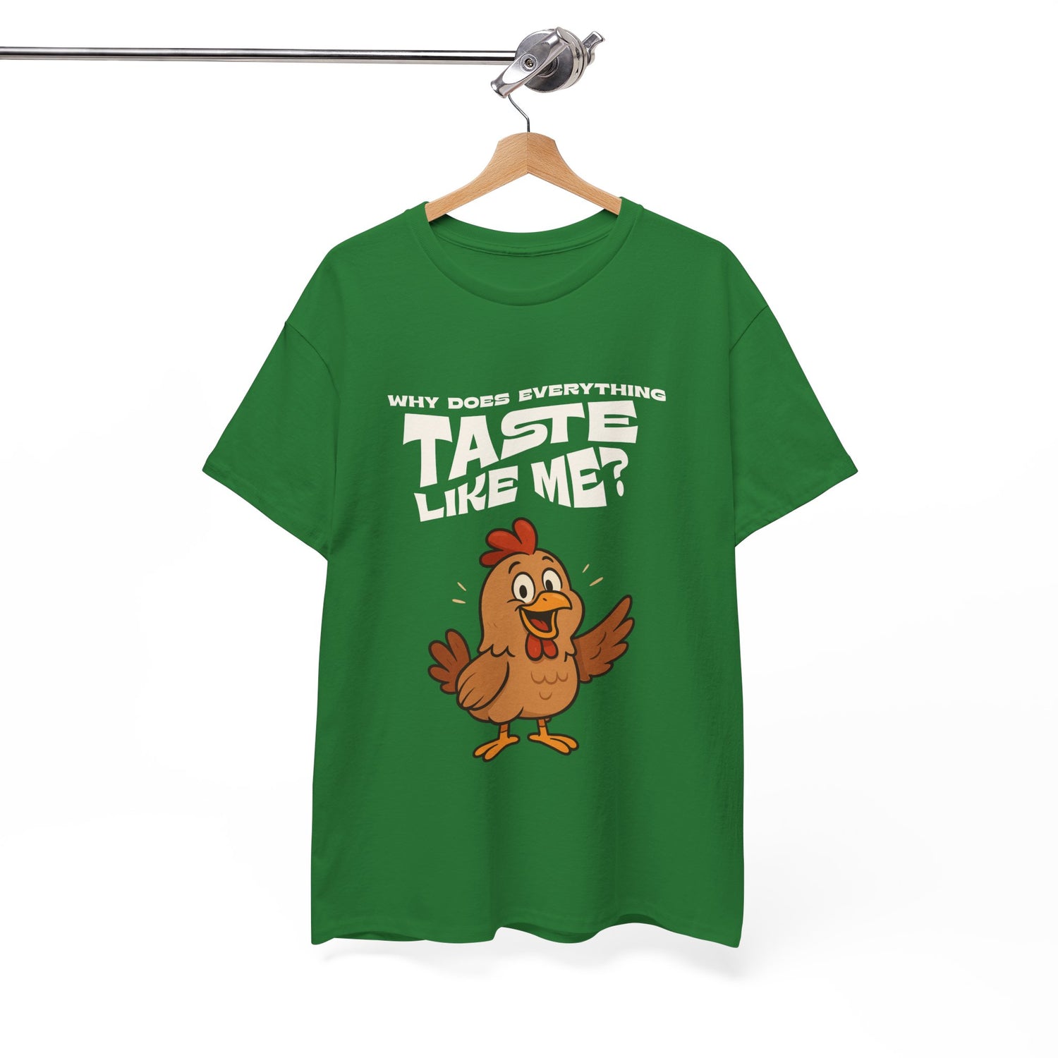Why Does Everything Taste Like Me - Funny Chicken Tee
