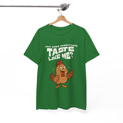 Why Does Everything Taste Like Me - Funny Chicken Tee