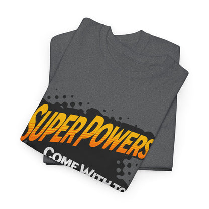 Superpowers Come With Too Many Expectations - Superhero Tee