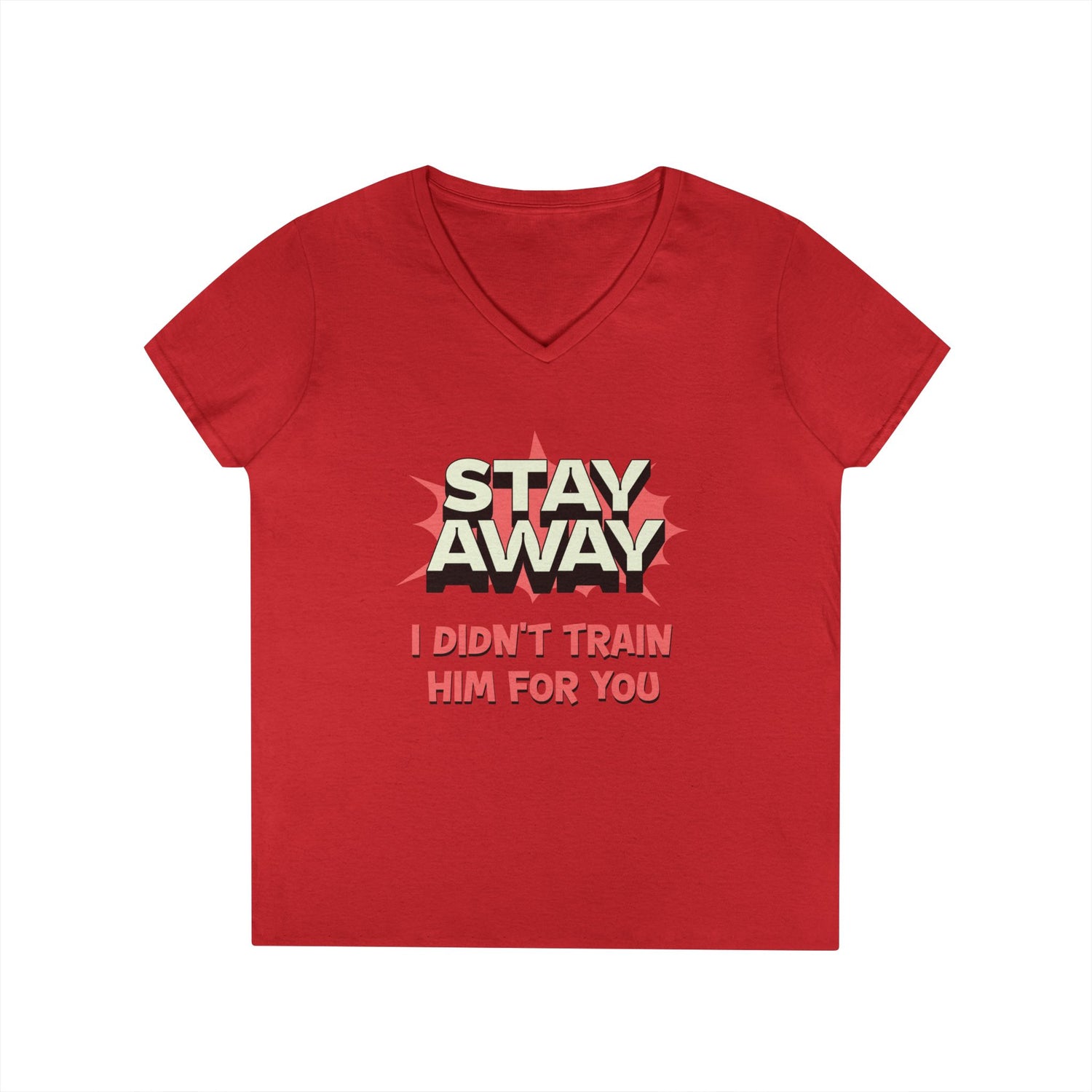 Stay Away I Didn’t Train Him For You - Women&