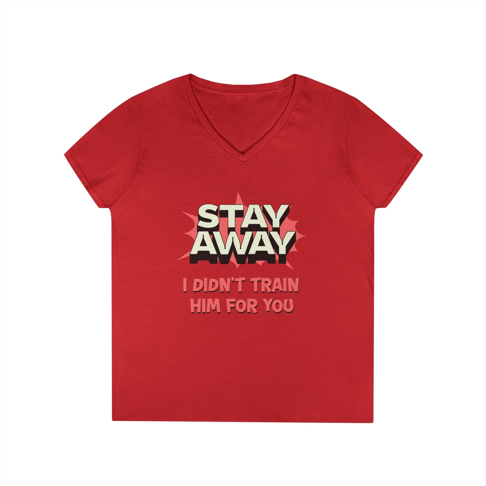 Stay Away I Didn’t Train Him For You - Women&