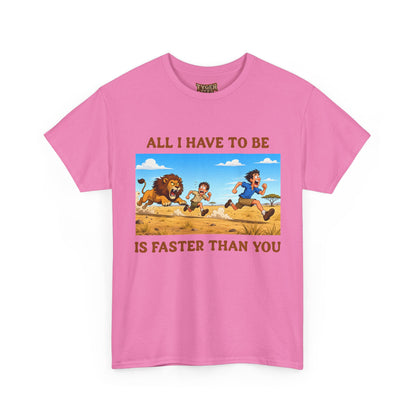 All I Have To Be Is Faster Than You – Funny Survival Humor T-Shirt