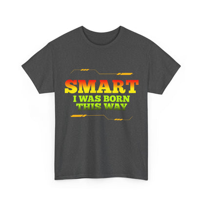 Smart I Was Born This Way Tee — Funny Retro Statement T‑Shirt