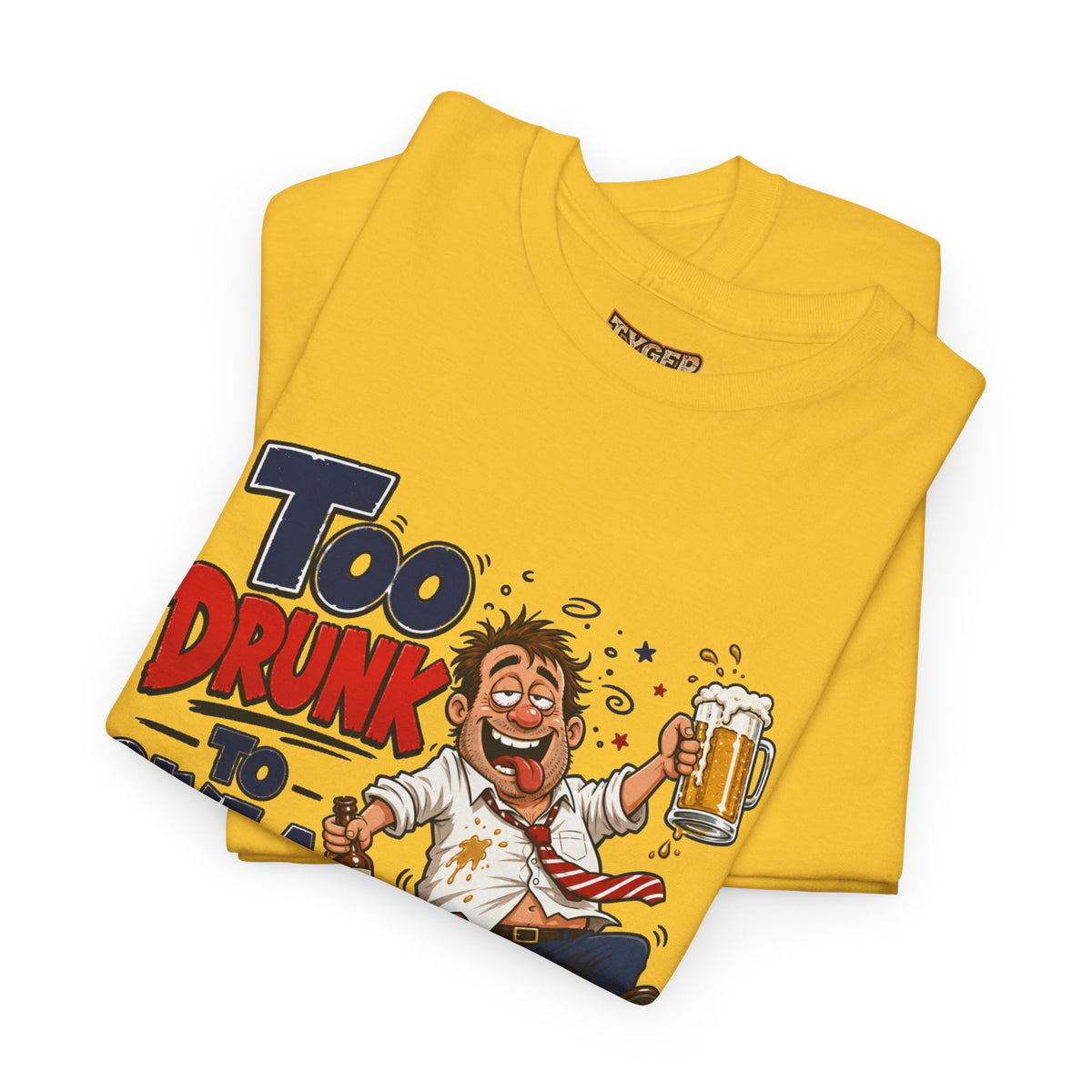 Too Drunk To Give A Damn T-Shirt — Funny Drinking Graphic Tee for Parties &amp; Bar Nights