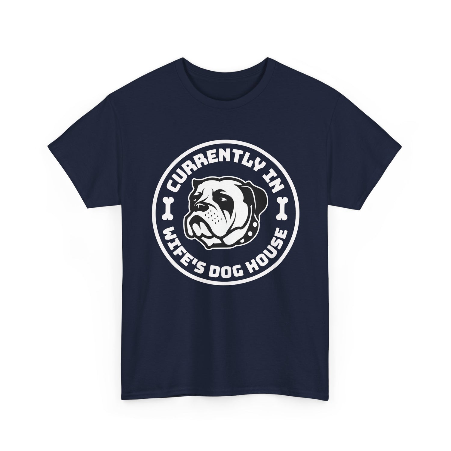 Currently In Wife’s Dog House – Funny Bulldog T-Shirt