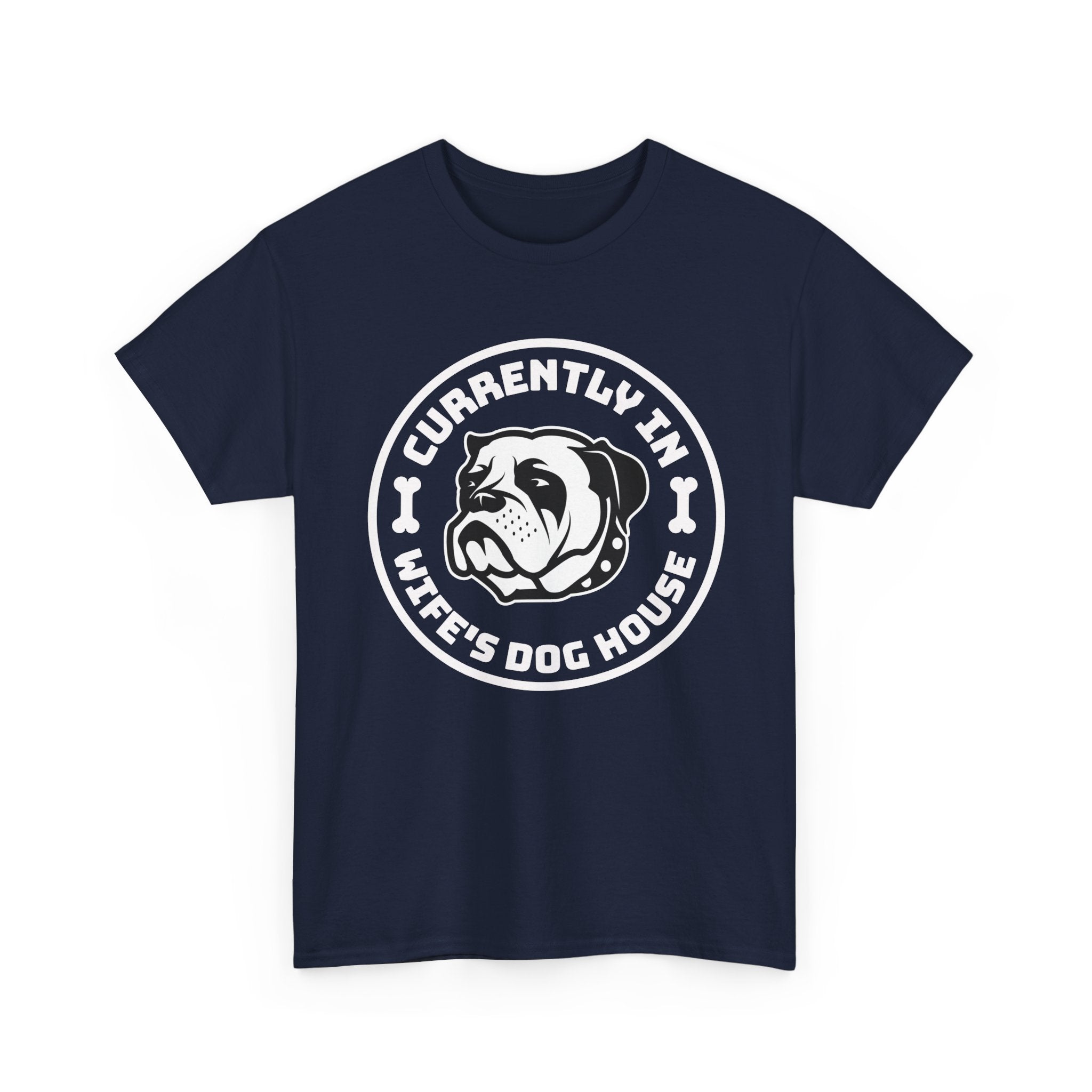 Currently In Wife’s Dog House – Funny Bulldog T-Shirt