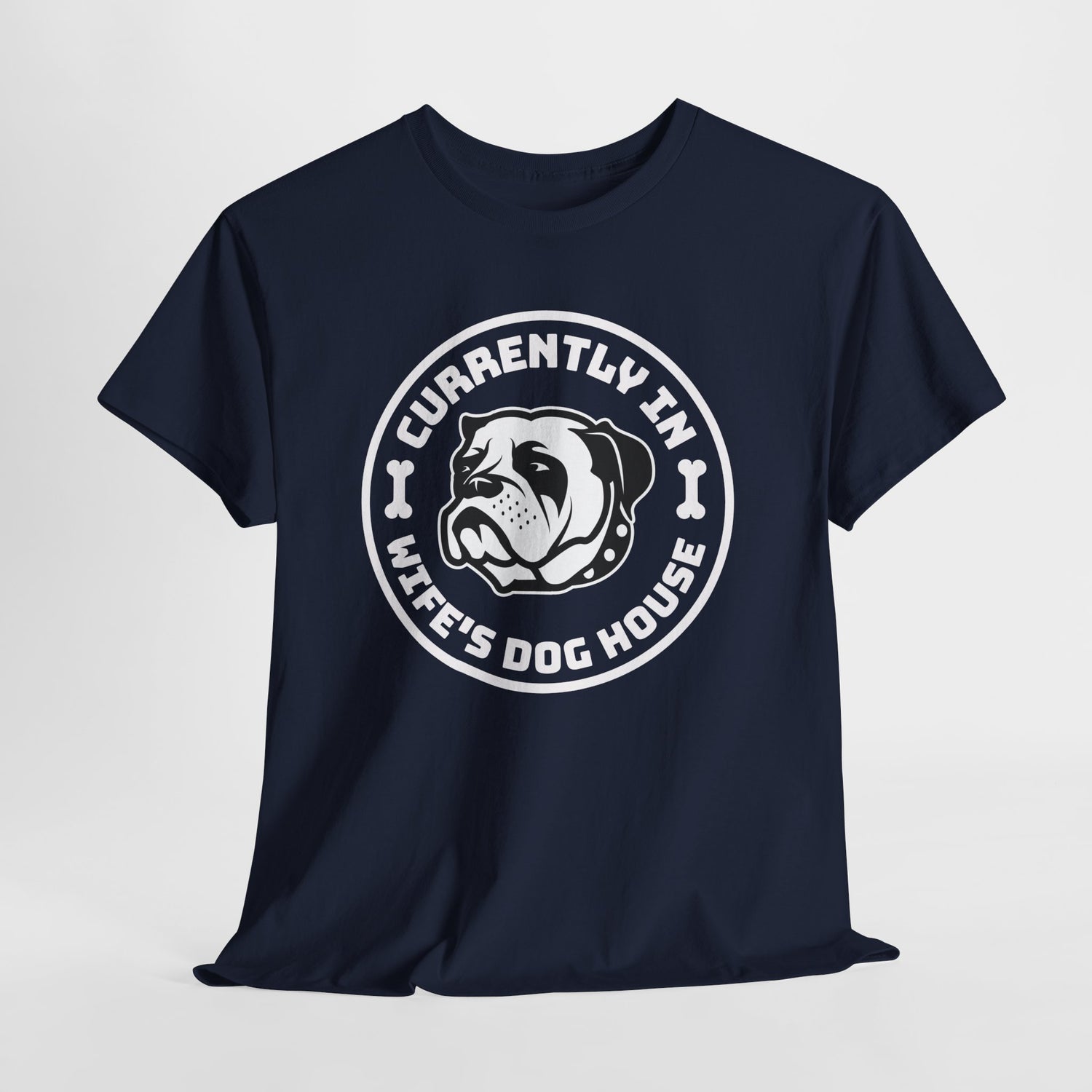 Currently In Wife’s Dog House – Funny Bulldog T-Shirt