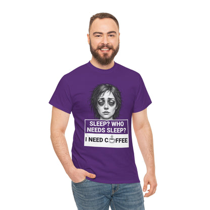 Coffee Lover Tee — "Sleep? Who Needs Sleep? I Need Coffee" Graphic T-Shirt