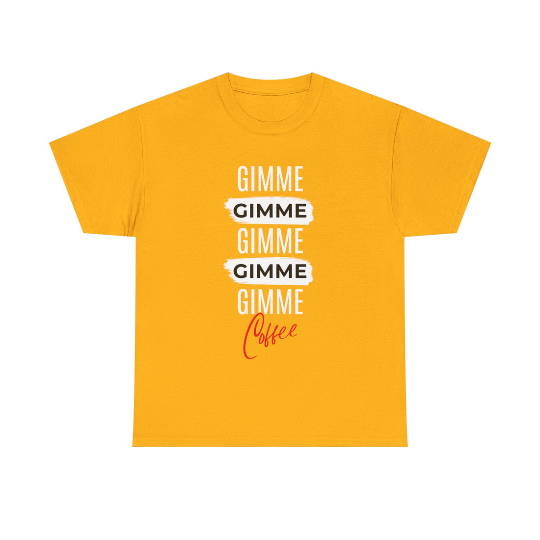 Gimme Gimme Gimme Coffee Tee — Funny Coffee Lover T-Shirt