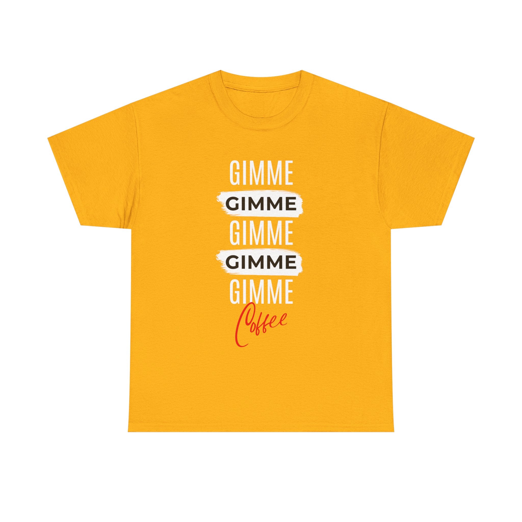 Gimme Gimme Gimme Coffee Tee — Funny Coffee Lover T-Shirt