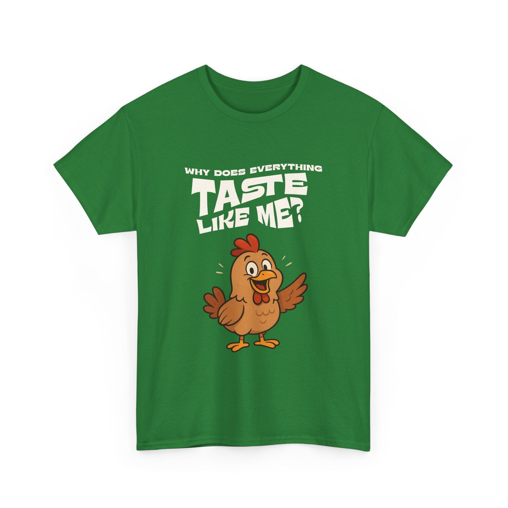 Why Does Everything Taste Like Me - Funny Chicken Tee