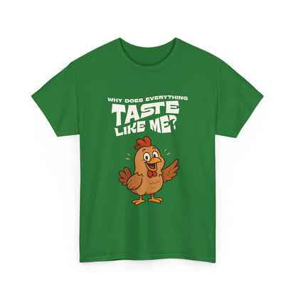 Why Does Everything Taste Like Me - Funny Chicken Tee