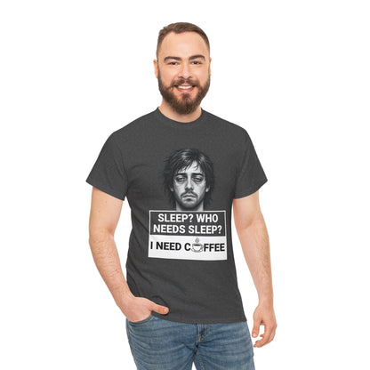 Coffee Lover Tee — "Sleep? Who Needs Sleep? I Need Coffee" Graphic T-Shirt