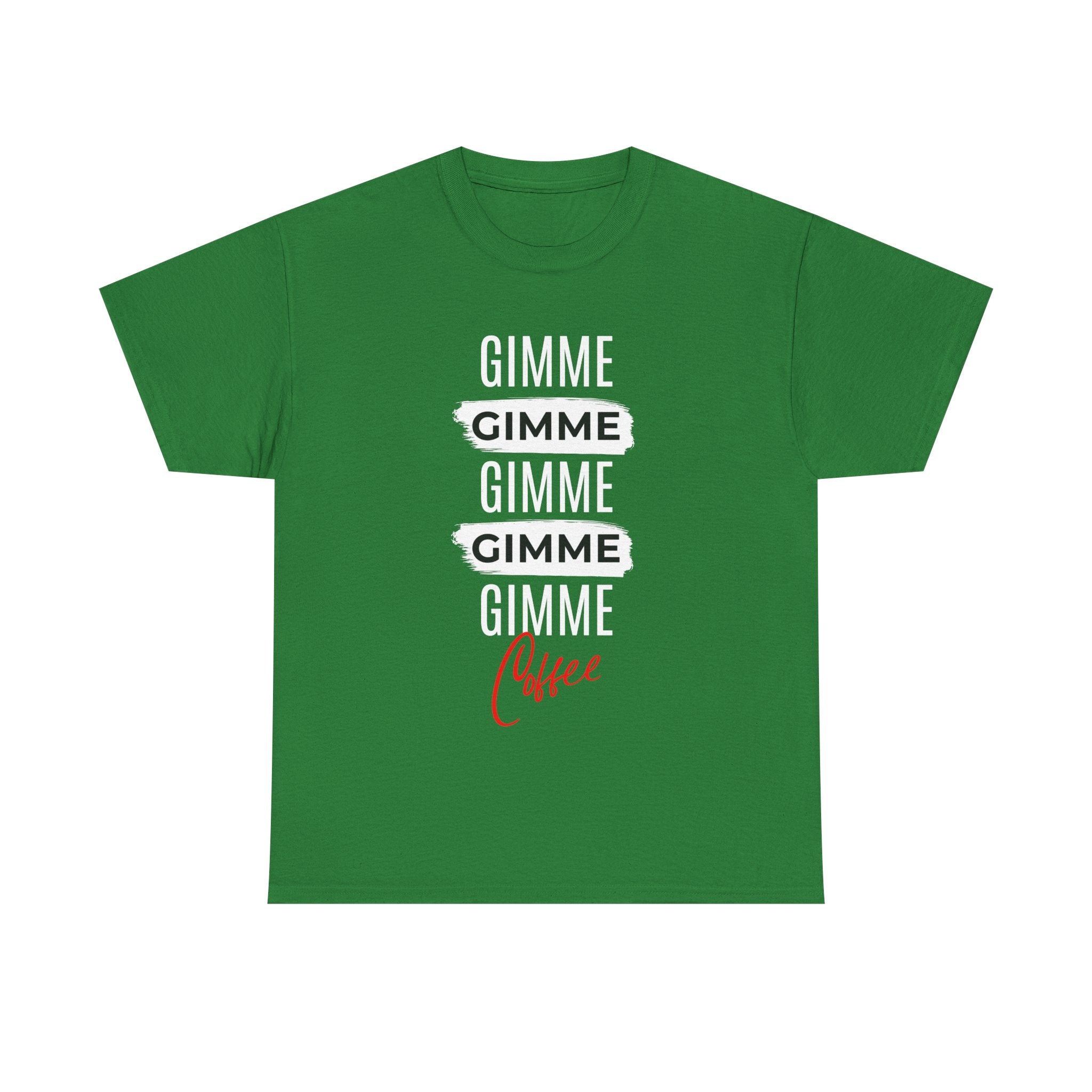Gimme Gimme Gimme Coffee Tee — Funny Coffee Lover T-Shirt