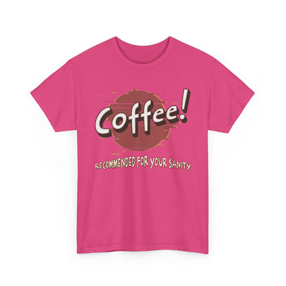Coffee! Recommended For Your Sanity – Funny Coffee Lover T-Shirt