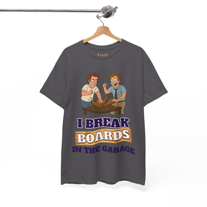 I Break Boards in the Garage T-Shirt — Funny Step Brothers Inspired Tee