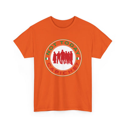 Not Today Capiche - Funny Italian Graphic Tee