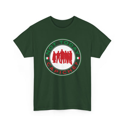 Not Today Capiche - Funny Italian Graphic Tee