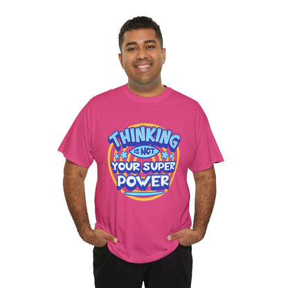 Thinking Is Not Your Super Power Graphic Tee – Funny Retro Typography T-Shirt