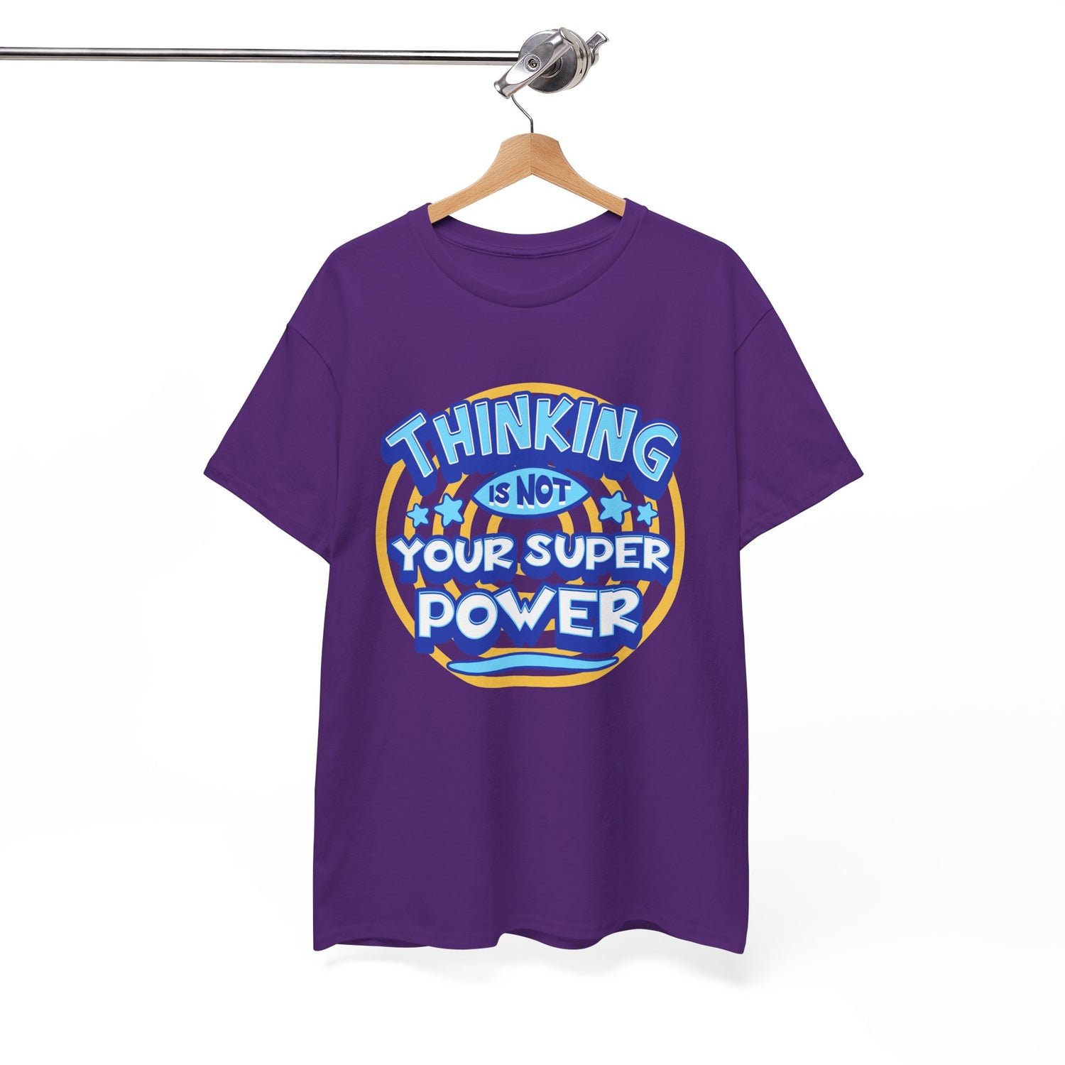 Thinking Is Not Your Super Power Graphic Tee – Funny Retro Typography T-Shirt