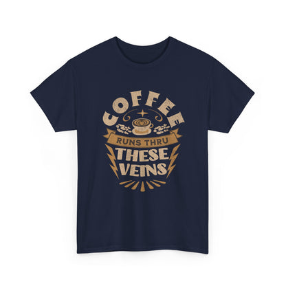 Coffee Runs Through These Veins – Funny Coffee Lover T-Shirt